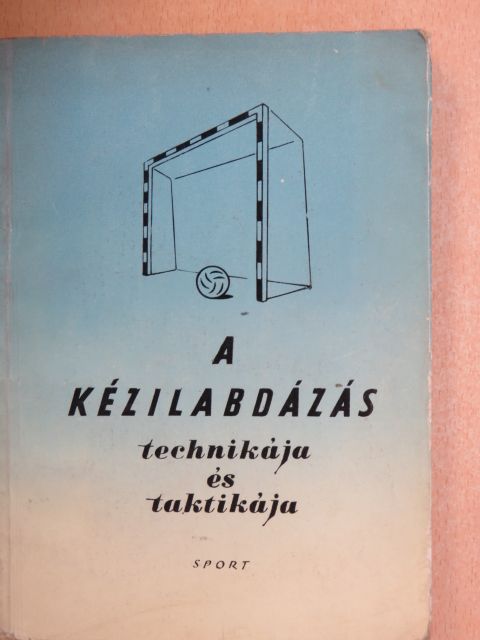 Arday Andor - A kézilabdázás technikája és taktikája [antikvár]