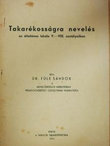 Dr. Füle Sándor - Takarékosságra nevelés [antikvár]