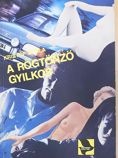 Kristóf Attila - A rögtönző gyilkos [antikvár]