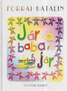 Forrai Katalin - Jár a baba, jár [antikvár]