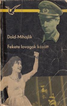 Dold-Mihajlik, Jurij - Fekete lovagok között [antikvár]