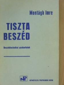 Montágh Imre - Tiszta beszéd [antikvár]