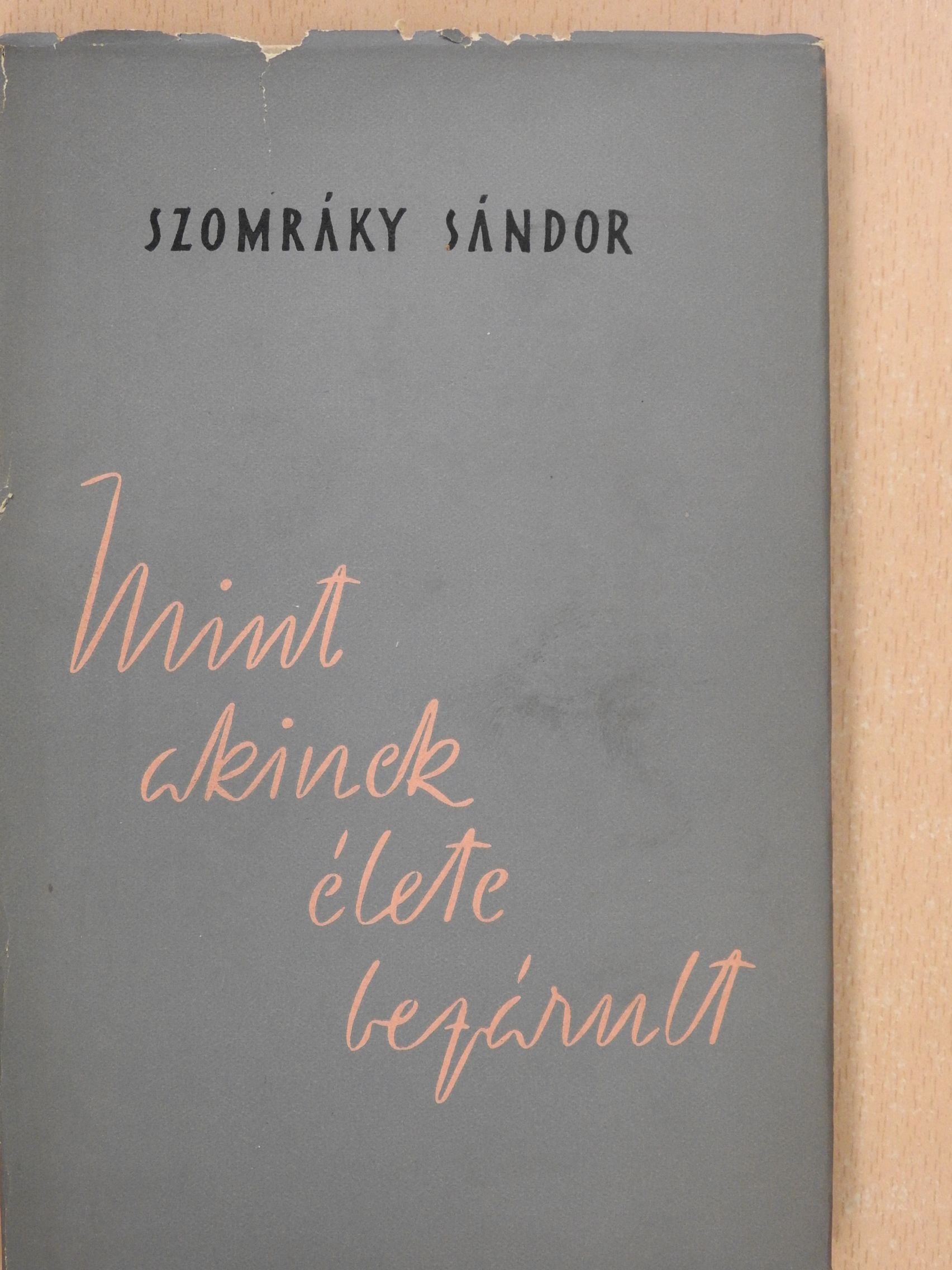 Szomráky Sándor - Mint akinek élete bezárult (dedikált példány) [antikvár]