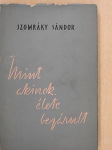 Szomráky Sándor - Mint akinek élete bezárult (dedikált példány) [antikvár]