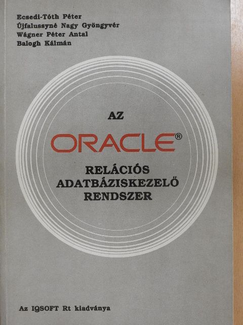 Balogh Kálmán - Az Oracle relációs adatbáziskezelő rendszer [antikvár]