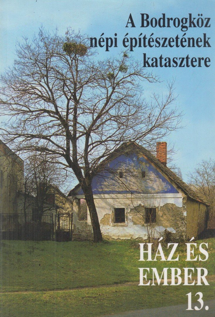 dr. Cseri Miklós (szerk.), Füzes Endre - A Bodrogköz népi építészetének katasztere [antikvár]