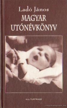 Ladó János, Bíró Ágnes - Magyar utónévkönyv [antikvár]