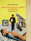 Schmidt Attila - Akik a harmadik évezredben szabadulnak [antikvár]