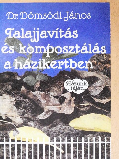 Dr. Dömsödi János - Talajjavítás és komposztálás a házikertben [antikvár]
