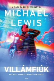 Michael Lewis - Villámfiúk - Egy wall street-i lázadás története [antikvár]