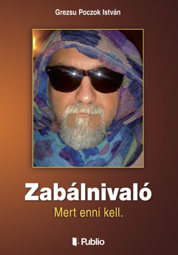 István Grezsu Poczok - Zabálnivaló - Mert enni kell [eKönyv: epub, mobi]