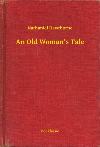 Nathaniel Hawthorne - An Old Womans Tale [eKönyv: epub, mobi]