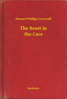 Howard Phillips Lovecraft - The Beast in the Cave [eKönyv: epub, mobi]