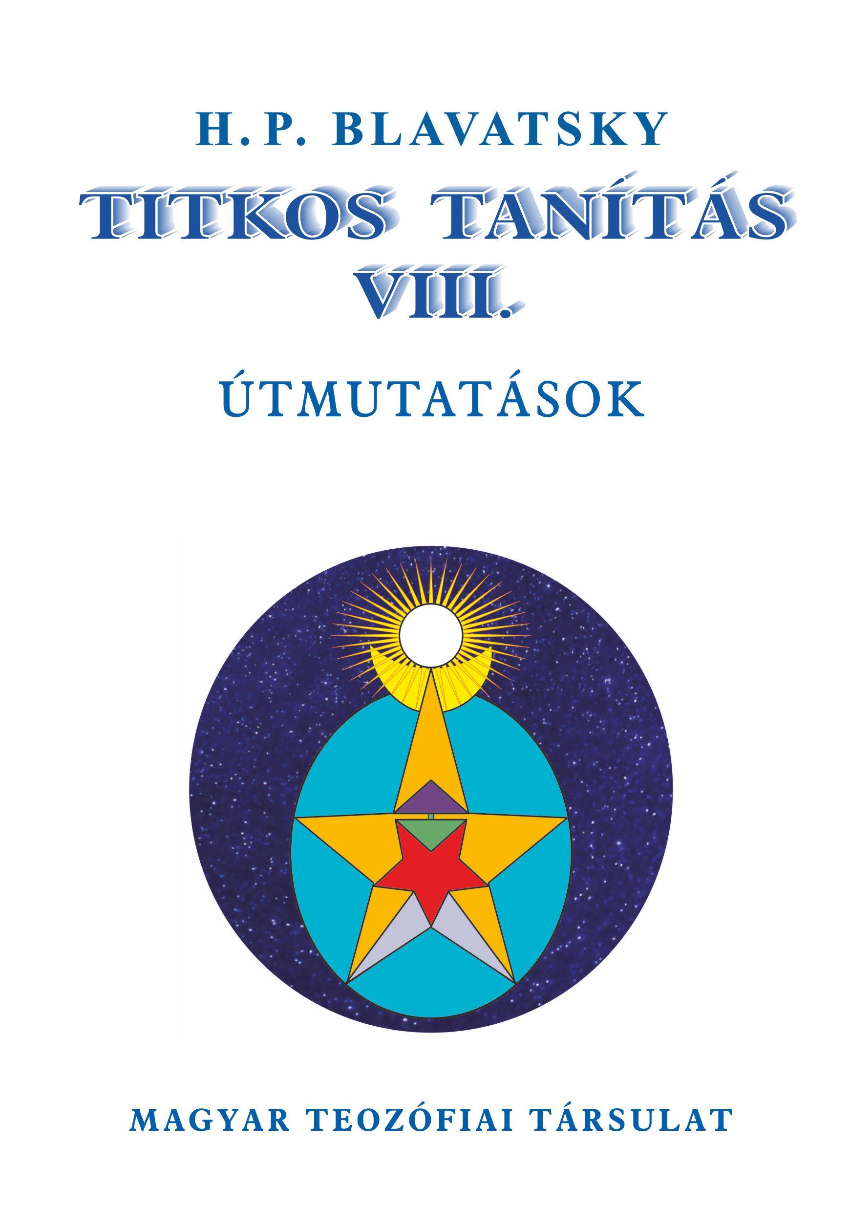 H. P. Blavatsky - Titkos Tanítás VIII. - Útmutatások