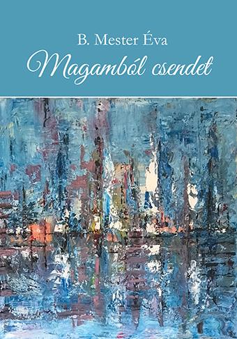 B. Mester Éva - Magamból csendet