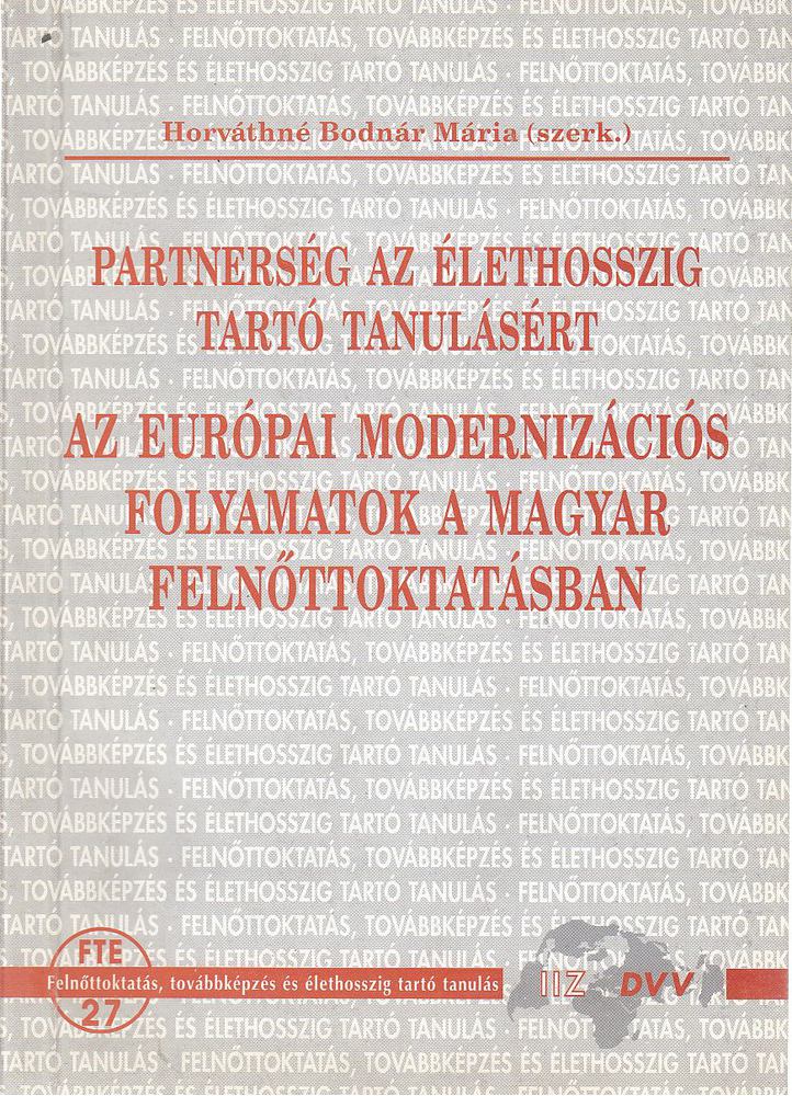 Horváthné Bodnár Mária (szerk.) - Az európai modernizációs folyamatok a magyar felnőttoktatásban [antikvár]