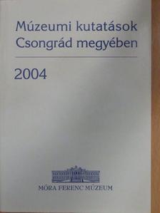 Apró Ferenc - Múzeumi kutatások Csongrád megyében 2004 [antikvár]