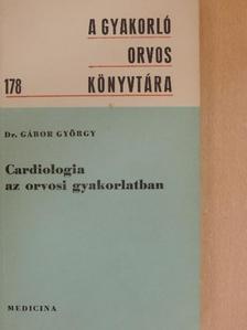 Dr. Gábor György - Cardiologia az orvosi gyakorlatban [antikvár]