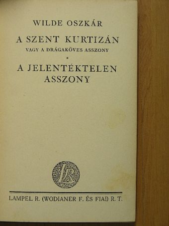 Wilde Oszkár - A szent kurtizán vagy a drágaköves asszony/A jelentéktelen asszony [antikvár]
