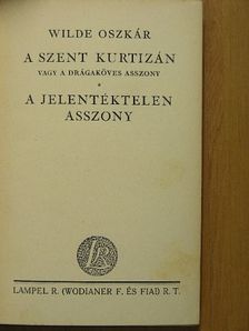 Wilde Oszkár - A szent kurtizán vagy a drágaköves asszony/A jelentéktelen asszony [antikvár]