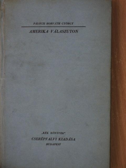 Pálóczi Horváth György - Amerika válaszuton [antikvár]