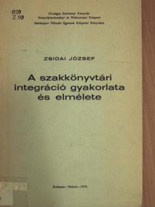 Zsidai József - A szakkönyvtári integráció gyakorlata és elmélete [antikvár]
