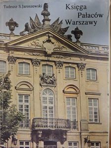 Tadeusz S. Jaroszewski - Ksiega Palaców Warszawy [antikvár]