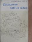 Horst Wolfram Geißler - Königinnen sind so selten [antikvár]