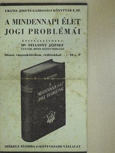 Dr. Stiassny József - A mindennapi élet jogi problémái [antikvár]