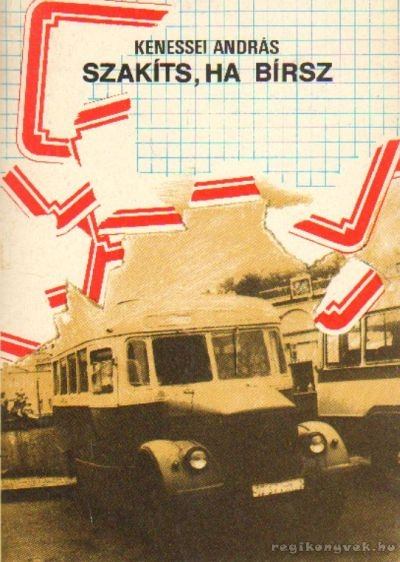Kenessei András - Szakíts, ha bírsz [antikvár]