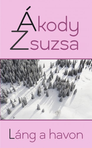 Ákody Zsuzsa - Láng a havon [eKönyv: epub, mobi]