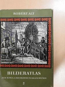 Robert Alt - Bilderatlas zur Schul- und Erziehungsgeschichte 2. [antikvár]