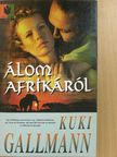 Kuki Gallmann - Álom Afrikáról [antikvár]