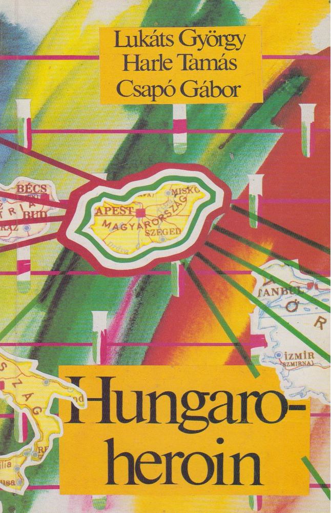 Lukáts György, Harle Tamás, Csapó Gábor - Hungaroheroin [antikvár]
