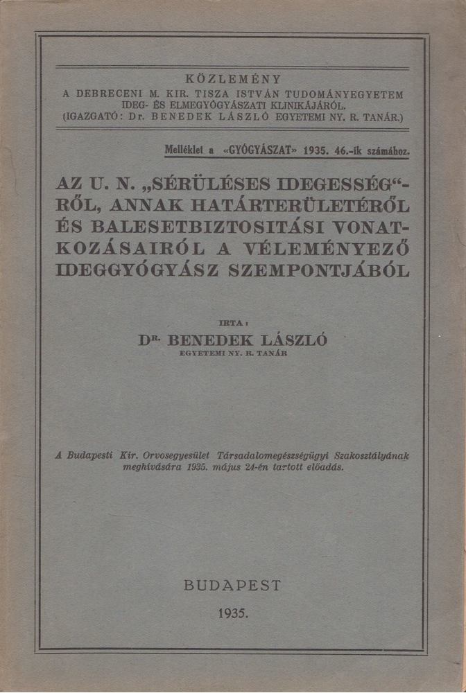 Benedek László - Az u. n. sérüléses idegességről annak határterületeiről és balesetbiztosítási vonatkozásairól a véleményező ideggyógyász szempontjából [antikvár]