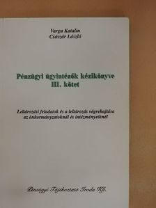 Császár László - Pénzügyi ügyintézők kézikönyve III. [antikvár]