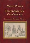 Mihály Zoltán - Templomaink / Our Churches [antikvár]