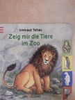 Zeig mir die Tiere im Zoo [antikvár]