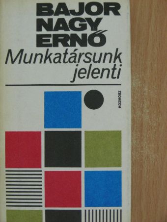 Bajor Nagy Ernő - Munkatársunk jelenti [antikvár]