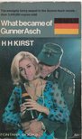KIRST, HANS HELLMUT - What became of Gunner Asch [antikvár]