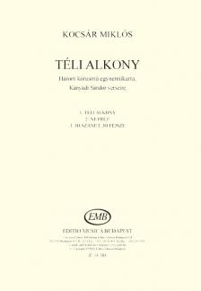 KOCSÁR  MIKLÓS - TÉLI ALKONY, HÁROM KÓRUSMŰ EGYNEMŰKARRA, KÁNYÁDI SÁNDOR VERSEIRE
