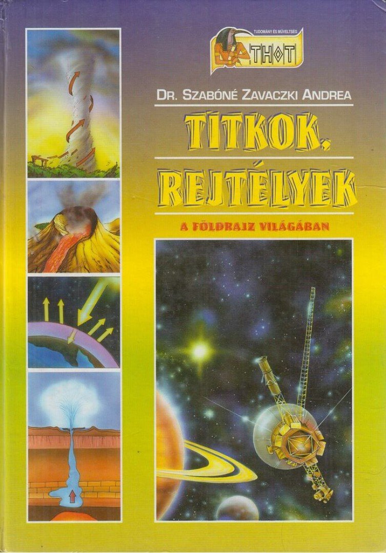 Dr. Szabóné Zavaczki Andrea - Titkok, rejtélyek a földrajz világában [antikvár]