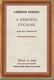 Loránd Ferenc - A Kertész utcaiak (dedikált) [antikvár]