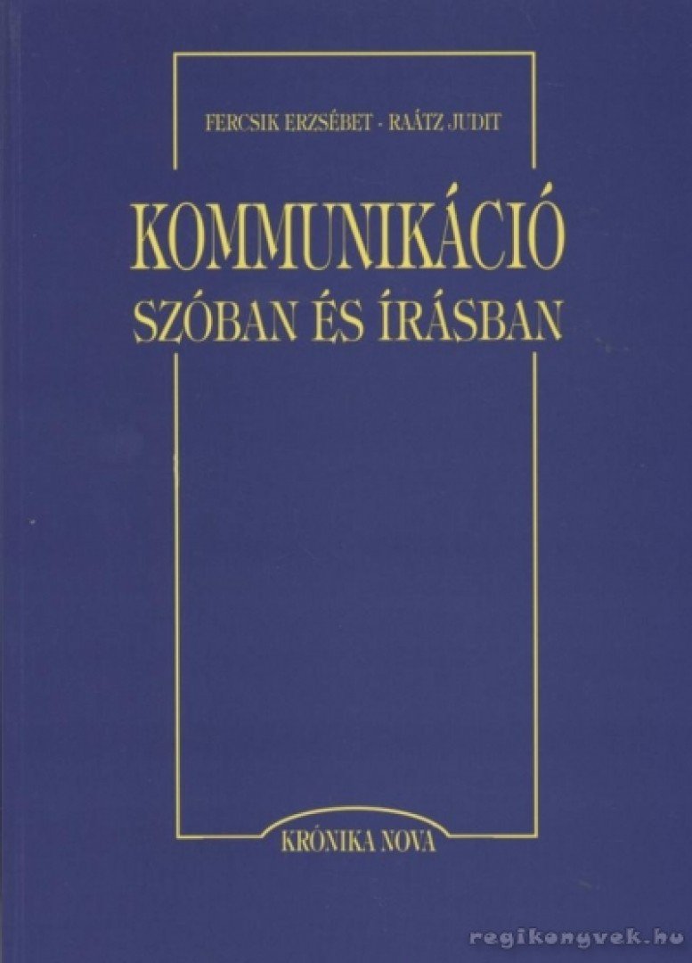 Fercsik Erzsébet, Raátz Judit - Kommunikáció szóban és írásban [antikvár]