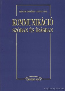 Fercsik Erzsébet, Raátz Judit - Kommunikáció szóban és írásban [antikvár]