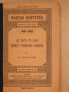 Dr. Mikes Lajos - Az 1870-71-diki német-franczia háború [antikvár]