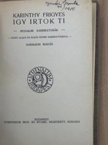 Karinthy Frigyes - Igy irtok ti [antikvár]