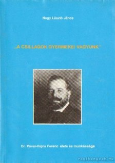 Nagy László János - A csillagok gyermekei vagyunk [antikvár]