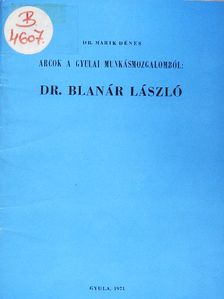 Dr. Marik Dénes - Arcok a gyulai munkásmozgalomból: Dr. Blanár László [antikvár]