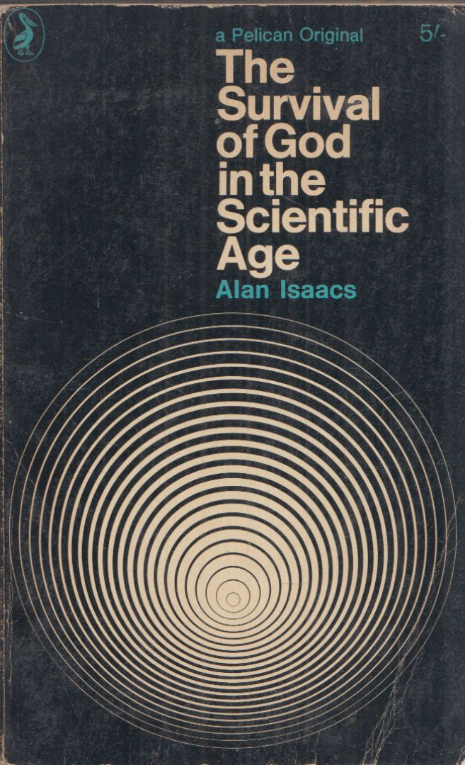 Alan Isaacs - The Survival of God in the Scientific Age [antikvár]